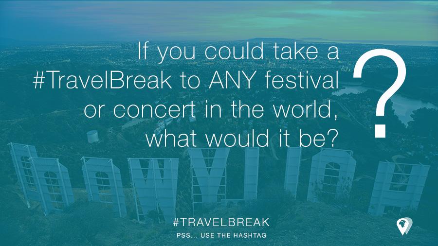 TravelBreak.Questions.TakeTravelBreakToAnyConcertFestivalInTheWorld