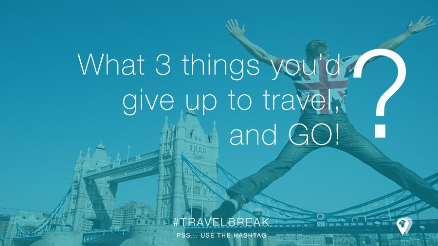 TravelBreak.Questions.YouWouldGiveUpToTravel