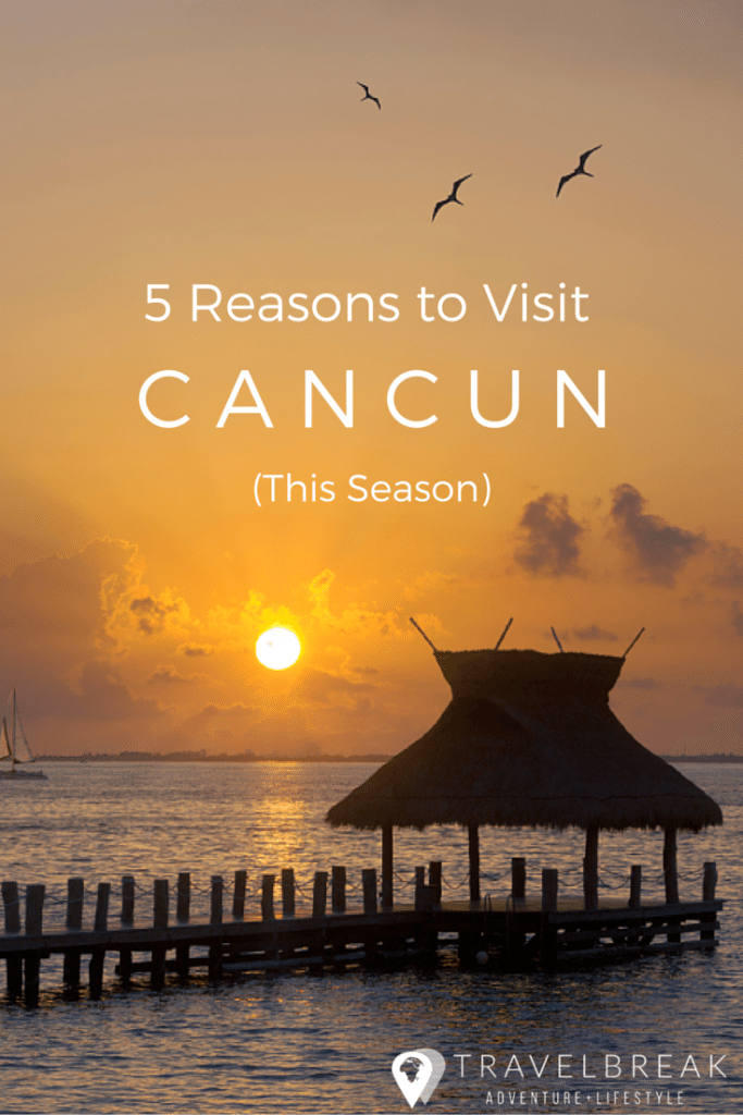 5 Reasons to Travel to Cancun, Mexico