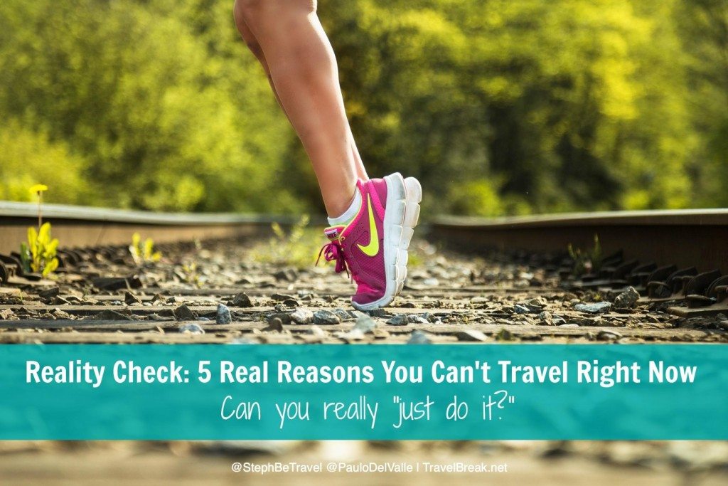 TravelBreak.net - 5 Real Reasons You Can't Go Travel Right Now