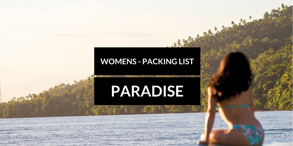 Travel Packing List: Paradise + Beach  (Women)