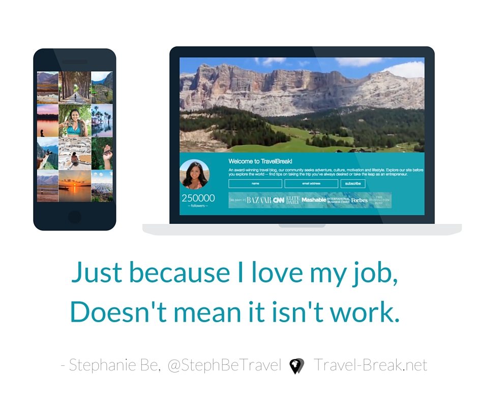 Just because I love my job, doesn't mean it isn't work. www.travel-break.net